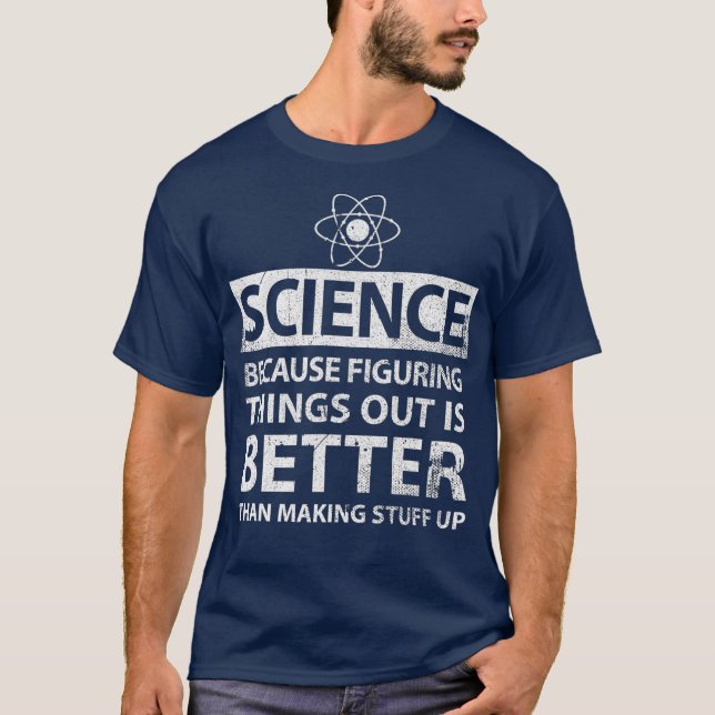 T-shirt La science parce qu'il est préférable de comprendr (Devant)