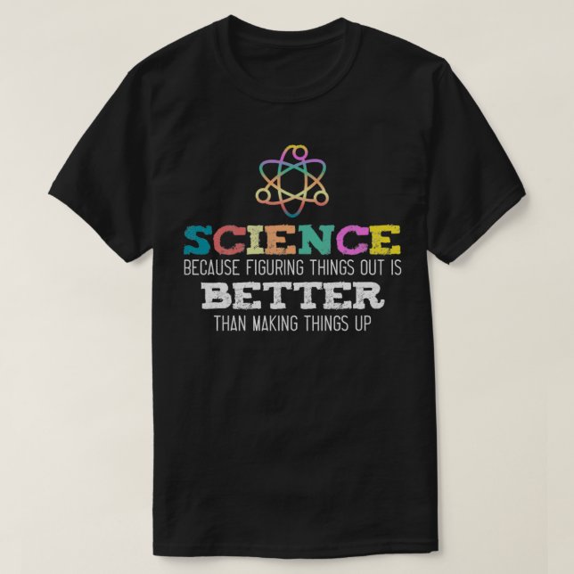 T-shirt La science parce qu'il est préférable de résoudre  (Design devant)