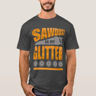 T-shirt La sciure est ma Parties scintillant A pour menuis