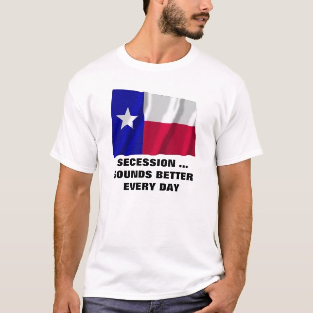 T-shirt La sécession du Texas Sonne Mieux Chaque Jour (Devant)