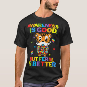 T-shirt La sensibilisation est bonne mais feral est mieux 