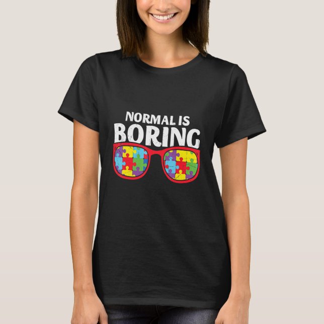T-shirt La Sensibilisation sur l'autisme normale est ennuy (Devant)