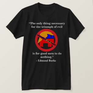 T-shirt La seule chose nécessaire au triomphe du mal.
