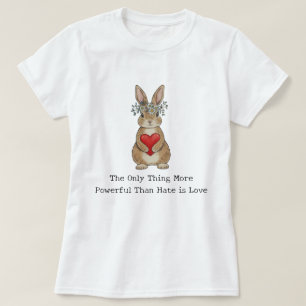T-shirt La Seule Chose Plus Puissante que la Haine est l'A