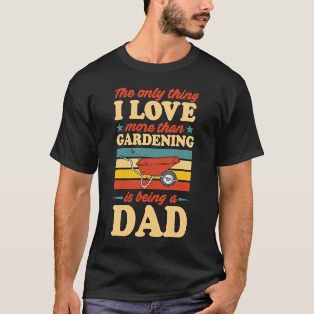 T-shirt La Seule Chose Que J'Aime Plus Que Le Jardinage, C (Devant)