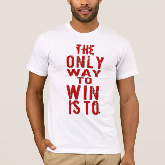 T-shirt La seule manière de gagner est de faire plus de Cr