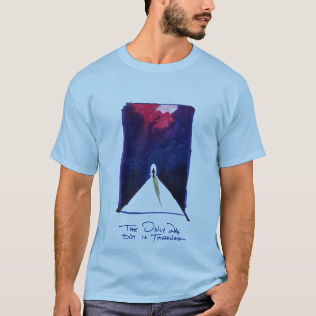 T-shirt La seule sortie est par la chemise (Devant)