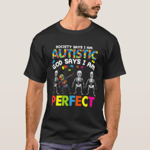 T-shirt La Société dit Autiste Dieu dit que je suis Autism