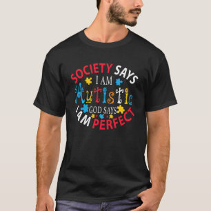 T-shirt La Société dit que je suis autiste Dieu dit l'auti