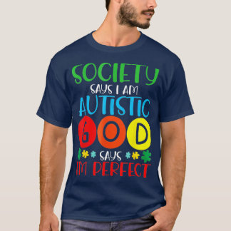 T-shirt La Société Dit Que Je Suis Autiste Dieu Dit Que Je