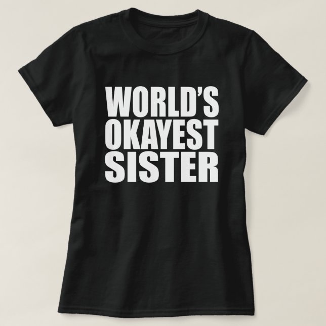 T-SHIRT LA SOEUR LA PLUS OKAYEST DU MONDE (Design devant)