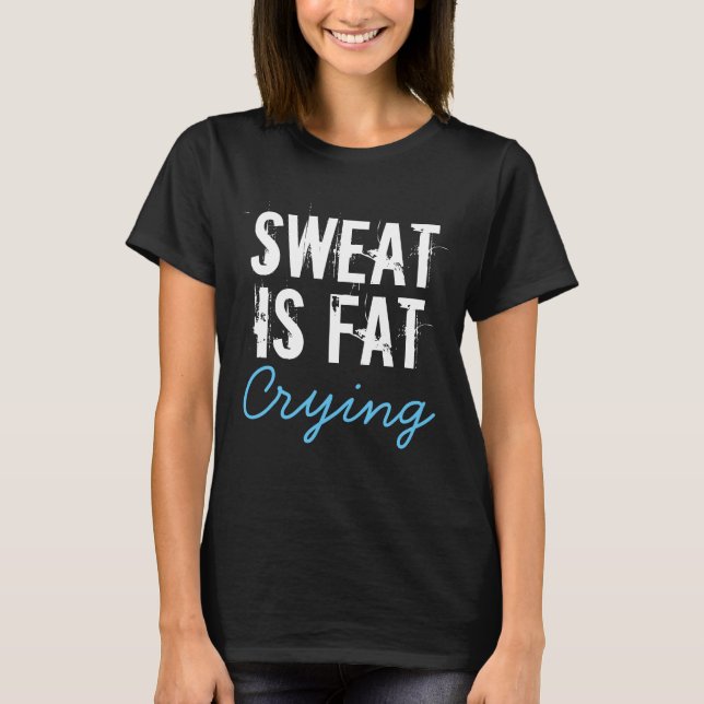 T-shirt La sueur est grosse chemise pleurante de gymnase (Devant)