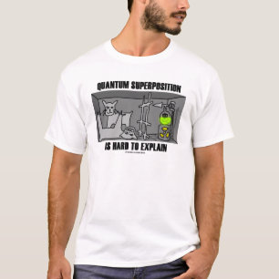 T-shirt La Superposition Quantum Est Difficile À Expliquer