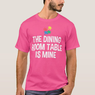 T-shirt La Table De Salle À Manger Est Mine Puzzle