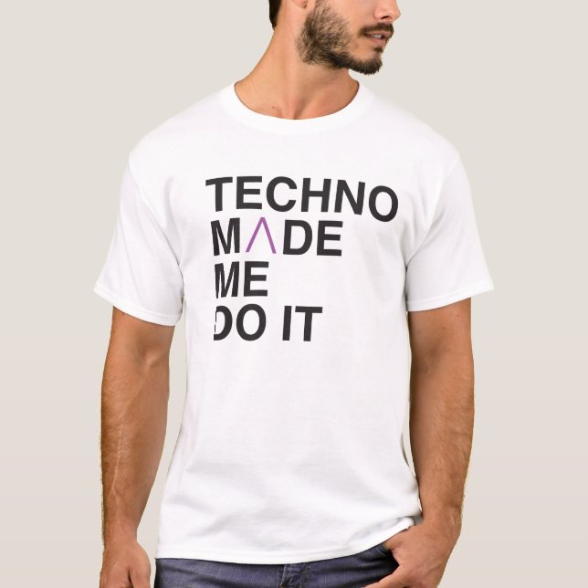 T-shirt La techno m'a incité à le faire (Devant)