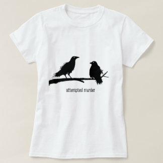 T-shirt La tentative de meurtre, meurtre des corneilles