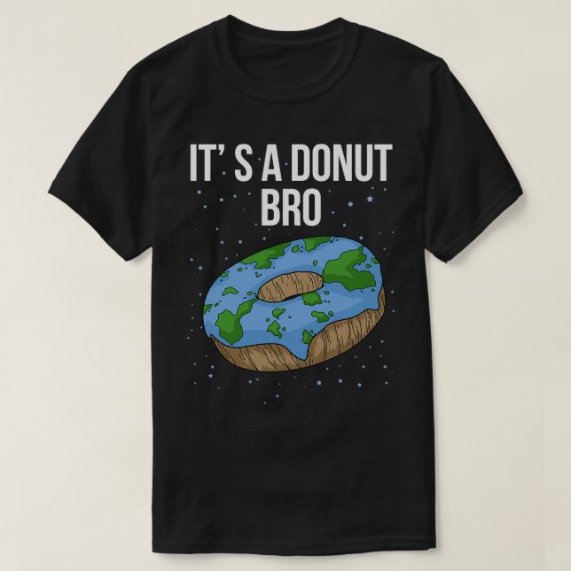 T-shirt La Terre Est Plat Donut Itx27s Flat Bro Funny Flat (Design devant)