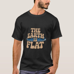 T-shirt La Terre est Plate Drôle de dicton pour la société