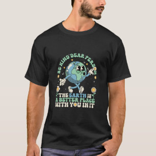 T-shirt La Terre est un endroit meilleur avec vous dedans