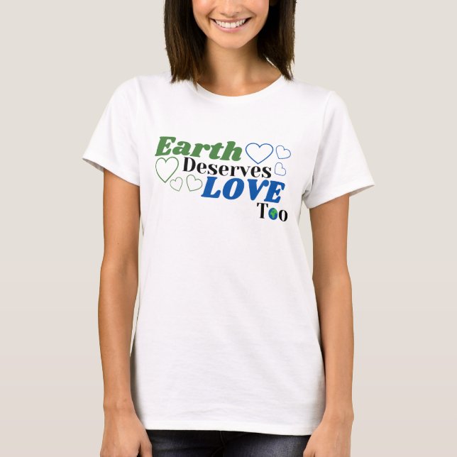 T-shirt La Terre Mérite L'Amour Trop Féminin (Devant)