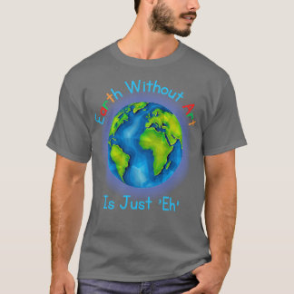 T-shirt La Terre Sans Art Est Juste