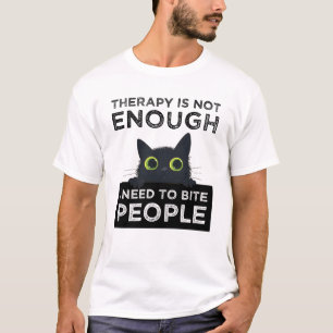 T-shirt La thérapie ne suffit pas - J'ai besoin de mordre