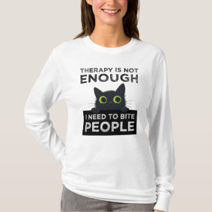 T-shirt La thérapie ne suffit pas - J'ai besoin de mordre