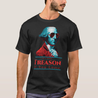 T-shirt La trahison si vous perdez George Washington
