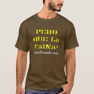 T-shirt La Vaina de que de pero ?