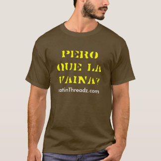 T-shirt La Vaina de que de pero ?