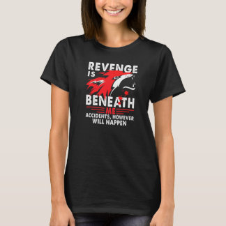 T-shirt La vengeance Est Sous Moi Accidents Cependant Se P