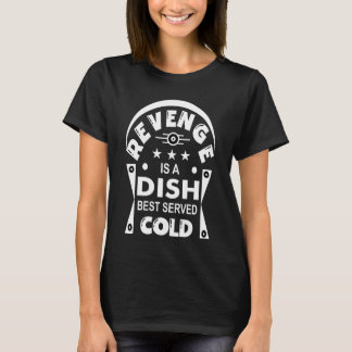 T-shirt La vengeance est un plat le mieux servi froid