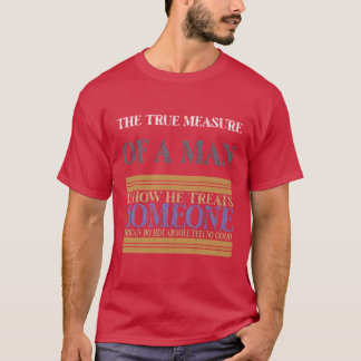 T-shirt la véritable mesure d'un homme