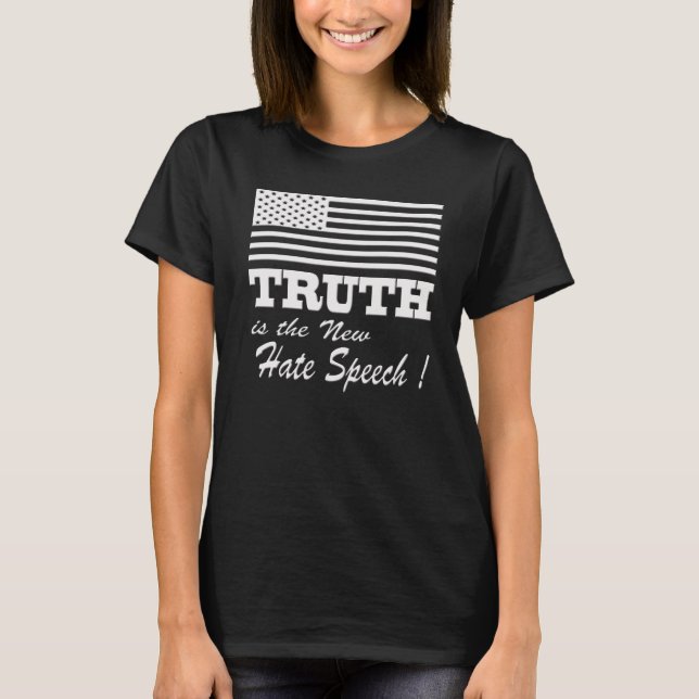 T-SHIRT LA VÉRITÉ EST LE NOUVEAU DISCOURS DE HAINE. (Devant)