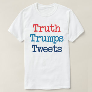 T-shirt La vérité l'emporte sur les tweets - Anti présiden