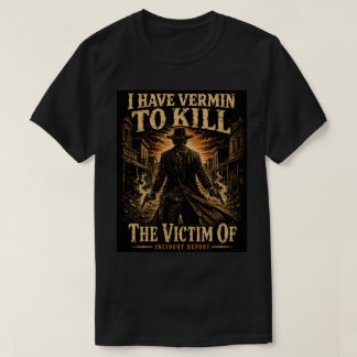 T-shirt La Victime De - J'ai des vermines à tuer