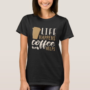T-shirt La vie arrive café aide