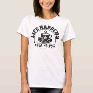 T-shirt La Vie Arrive, Le Thé Aide