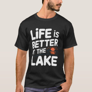 T-shirt La vie au lac est meilleure au lac Bateau au couch