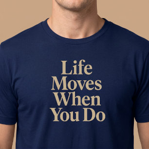 T-shirt La vie bouge quand vous bougez