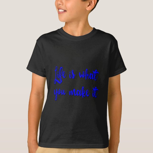 T-shirt La Vie, c'est ce que vous faites, c'est la typogra (Devant)