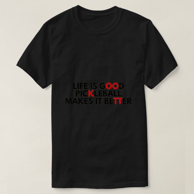 T-shirt La Vie, c'est du bon Pickleball, c'est mieux 19 (Design devant)