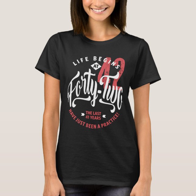 T-shirt La vie commence à 42 ans | 42e anniversaire (Devant)