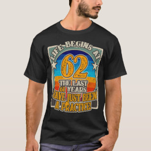 T-shirt La vie commence à 62 ans 62e anniversaire