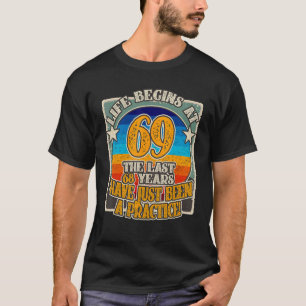 T-shirt La vie commence à 69 ans 69e anniversaire