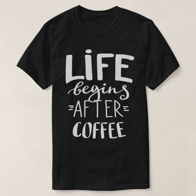 T-shirt La vie commence après le café 3 (Design devant)