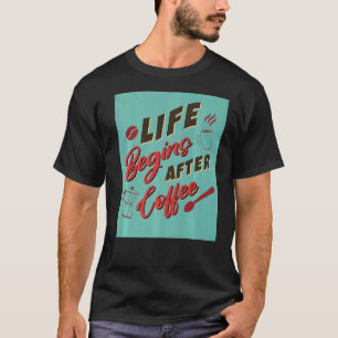 T-shirt La vie commence après le café café
