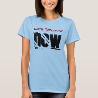 T-shirt La vie commence maintenant