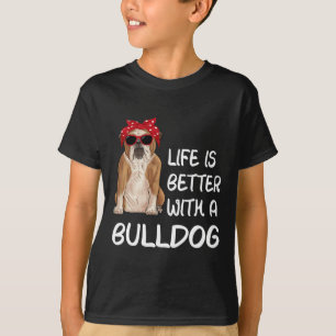 T-shirt La Vie De Bulldog Est Meilleure Avec Bulldog
