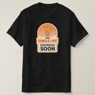 T-shirt La vie de célibataire expire bientôt – T‑Shirt mod